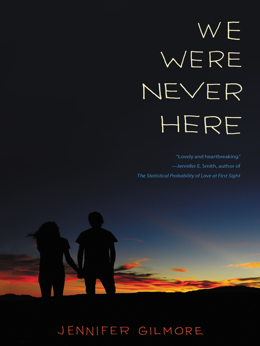 Title details for We Were Never Here by Jennifer Gilmore - Available